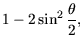 $\displaystyle 1 - 2 \sin^2\frac{\theta}{2},$