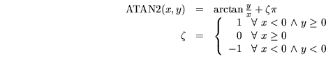 \begin{displaymath}
\begin{array}{rcl}
{\mbox{ATAN2}}(x,y) & = & \arctan \frac{y...
...l \ x < 0 \ {\wedge}\ y < 0 \\
\end{array}\right.
\end{array}\end{displaymath}