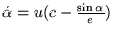$\dot \alpha = \- u (c -
\frac{\sin \alpha}{e})$