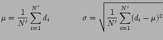 $\displaystyle \mu = \frac{1}{N'}\sum_{i=1}^{N'} d_i \qquad \qquad
\sigma = \sqrt{\frac{1}{N'}\sum_{i=1}^{N'} (d_i-\mu)^2 }$
