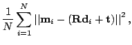 $\displaystyle \frac{1}{N} \sum_{i=1}^N
\norm {\V m_i - (\M R \V d_i + \V t)}^2,$