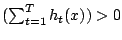 $ (\sum_{t=1}^T
h_t(x)) > 0 $