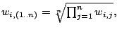$ w_{i,(1..n)} =
\sqrt[n]{\prod_{j=1}^n{w_{i,j}}},$