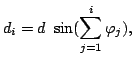 $\displaystyle d_i = d \sin( \sum_{j=1}^i \varphi_j),
$